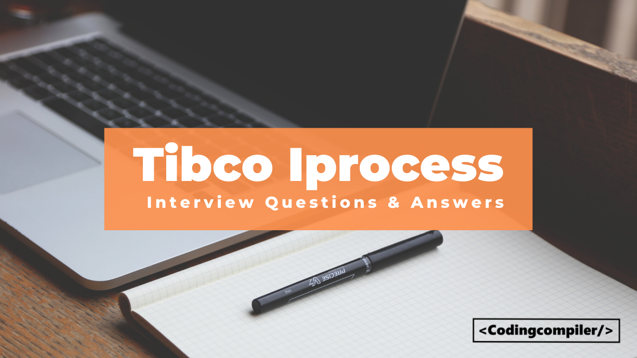 Tibco Iprocess interview Questions