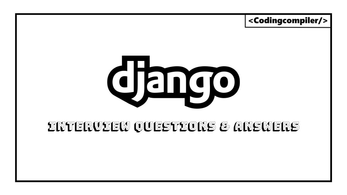 Django Interview questions and answers