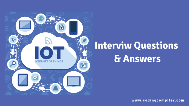 Top 50 Iot Interview Questions And Answers 2023 Coding Compiler Top 50 Iot Interview Questions And Answers 2023 Coding Compiler