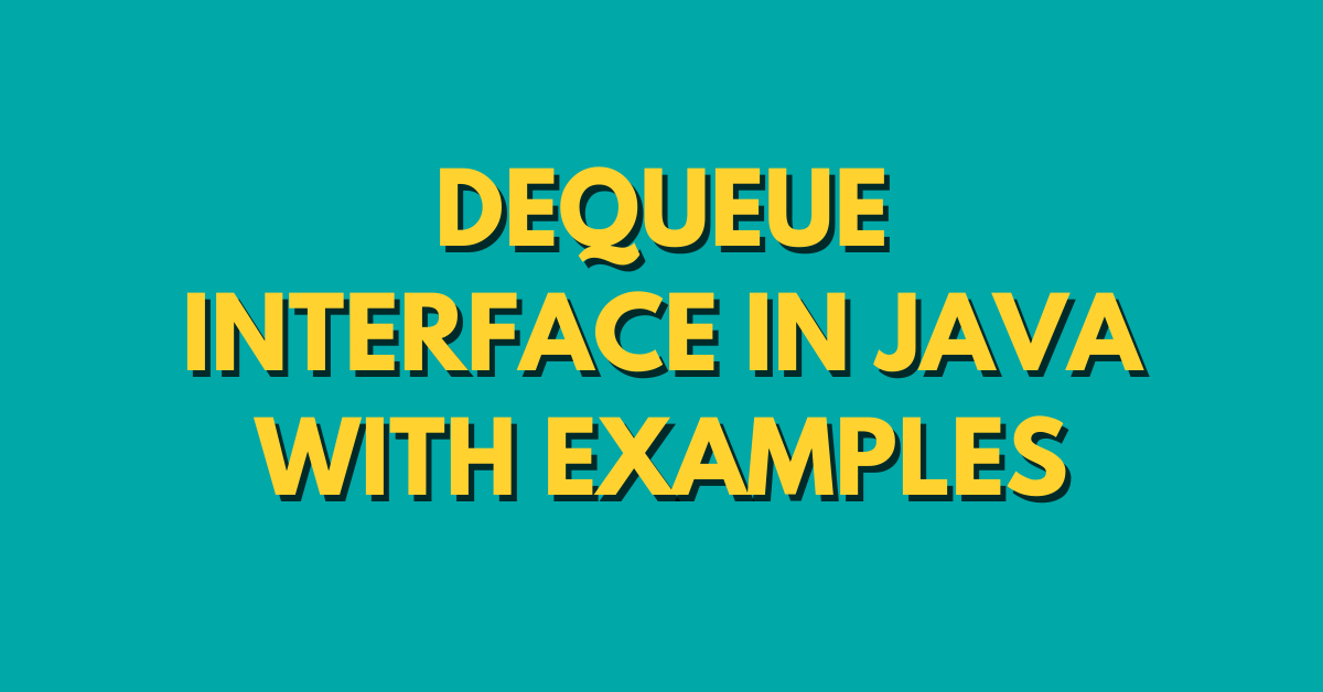 Dequeue Interface in Java with Examples
