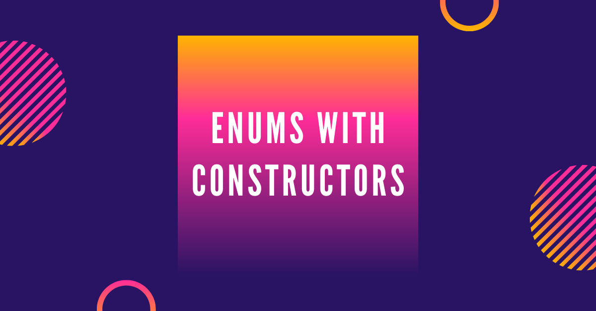 Enums with Constructors